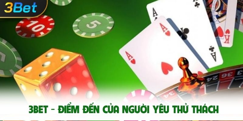 3bet – Game Bài Giải Trí Hiện Đại Với Tỷ Lệ Thưởng Cao