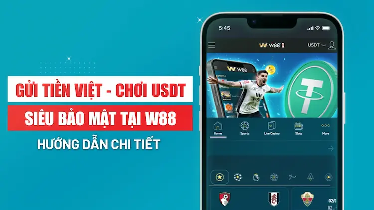 Khái Quát Chung Về Cách Nạp Tiền vào W88 Bằng USDT