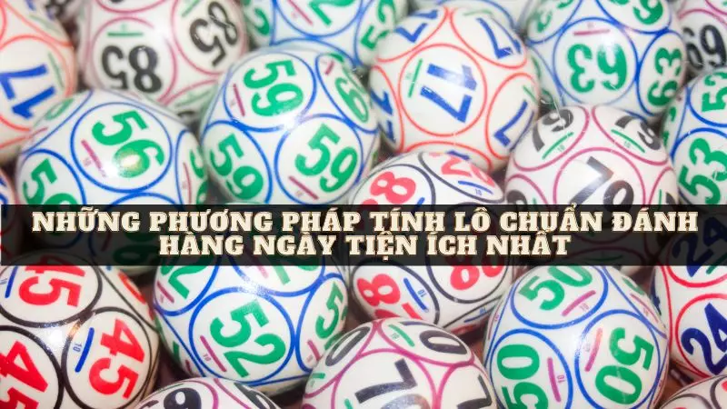 Tìm Hiểu Phương Pháp Tính Lô Chuẩn Đánh Hàng Ngày Cùng W88